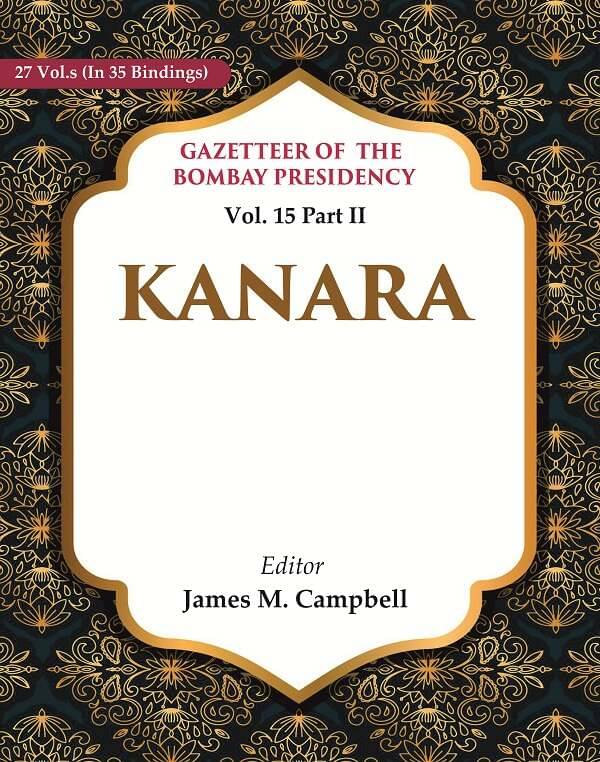    			Gazetteer of the Bombay Presidency: Kanara 15th Part II