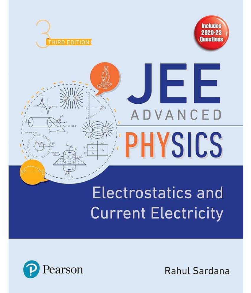 JEE Advanced Physics - Electrostatics and Current Electricity, 3rd Edition JEE Advanced Physics - Electrostatics and Current Electricity, 3rd Edition
