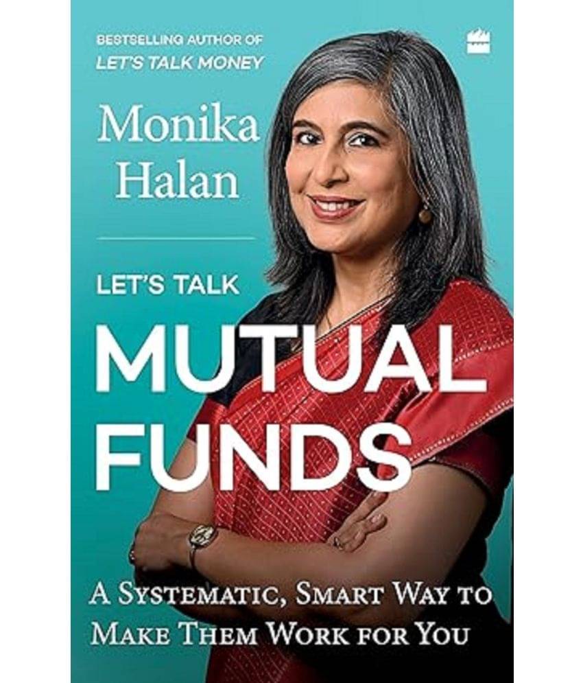 Let's Talk Mutual Funds : A Systematic, Smart Way to Make Them Work for You Paperback – 27 June 2023 Let's Talk Mutual Funds : A Systematic, Smart Way to Make Them Work for You Paperback – 27 June 2023