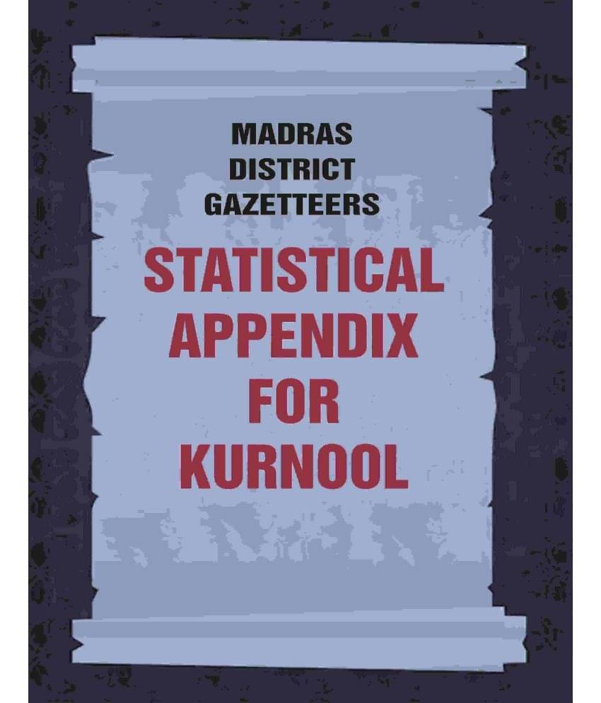     			Madras District Gazetteers: Statistical Appendix For Kurnool 10th