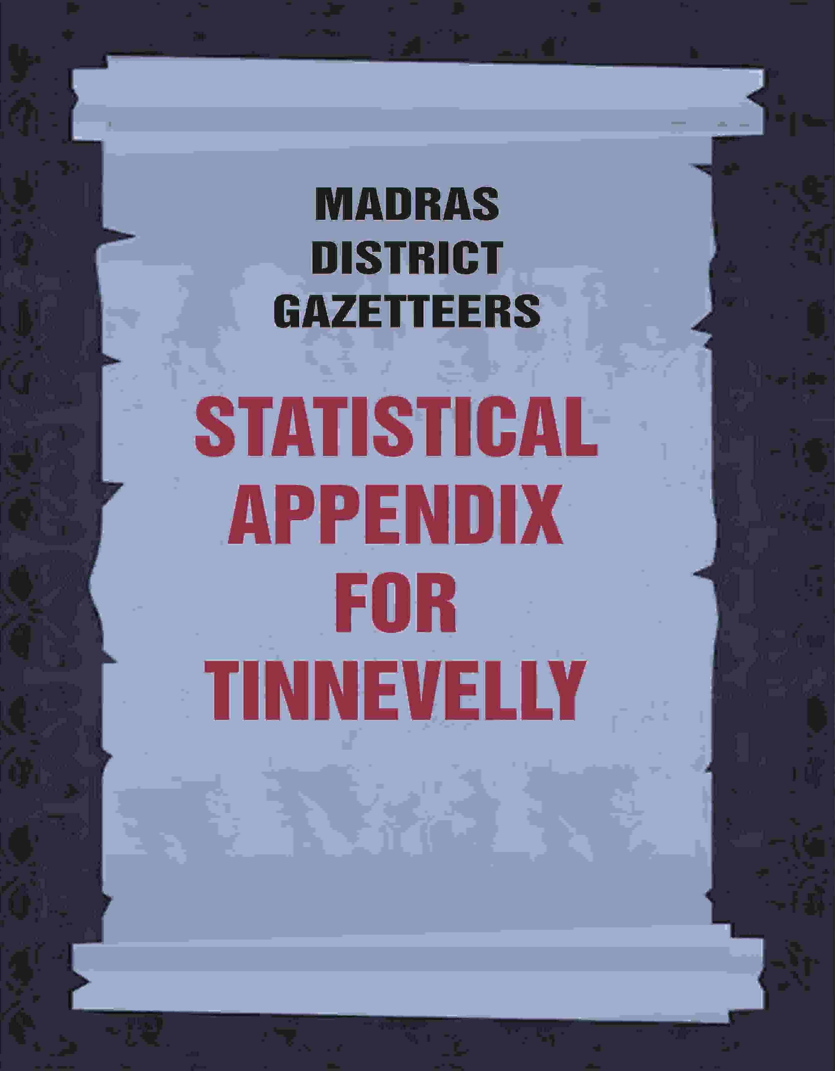     			Madras District Gazetteers: Statistical Appendix For Tinnevelly 21st [Hardcover]