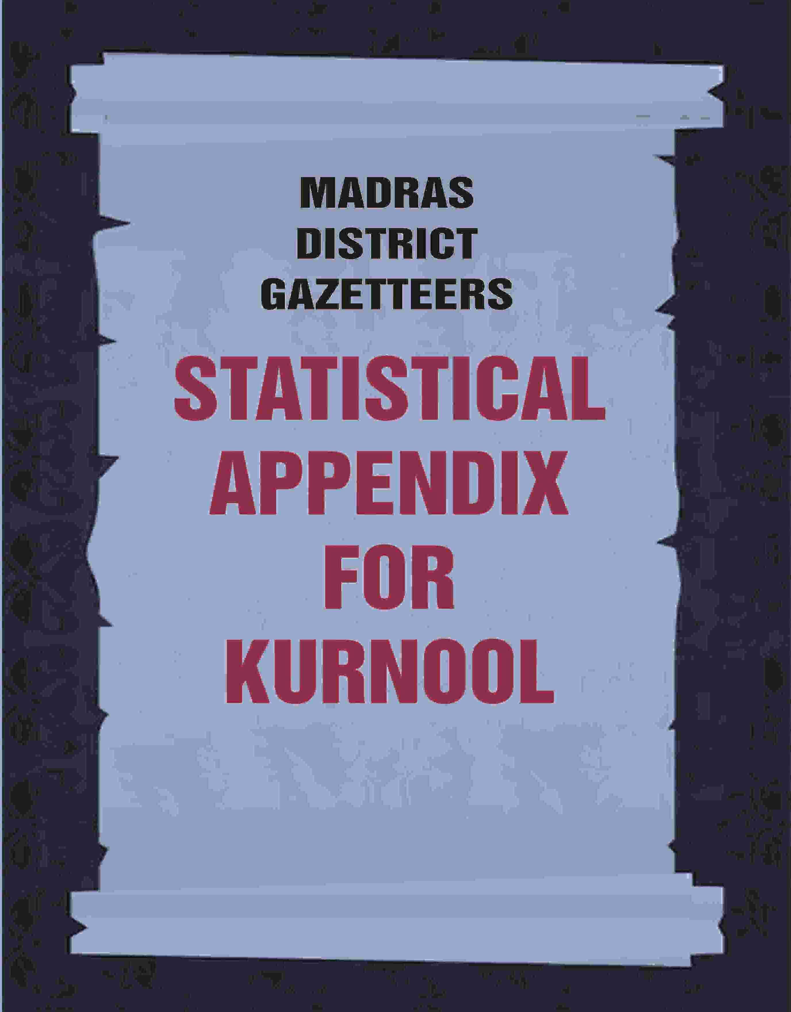     			Madras District Gazetteers: Statistical Appendix For Kurnool 10th [Hardcover]