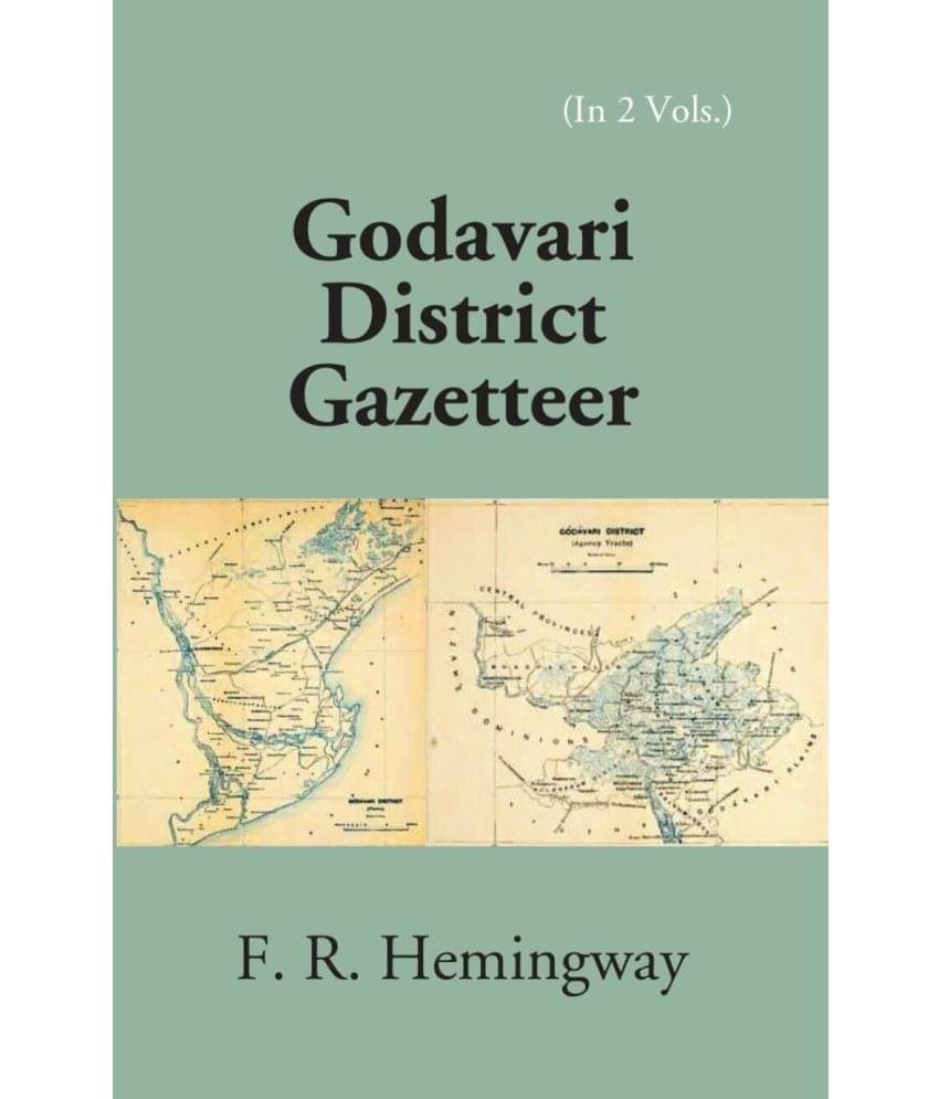 Madras District Gazetteers: Godavari District Gazetteer 8th, Vol. 1st Madras District Gazetteers: Godavari District Gazetteer 8th, Vol. 1st