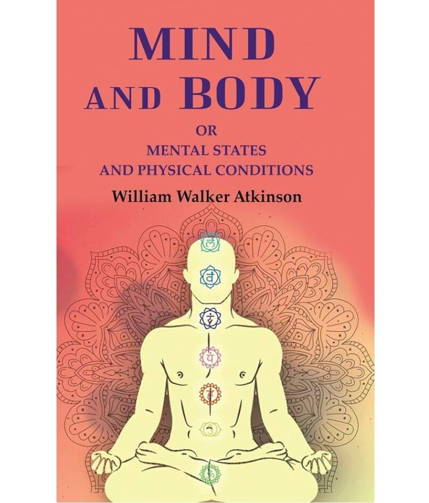 Mind and Body: Or Mental States and Physical Conditions Mind and Body: Or Mental States and Physical Conditions