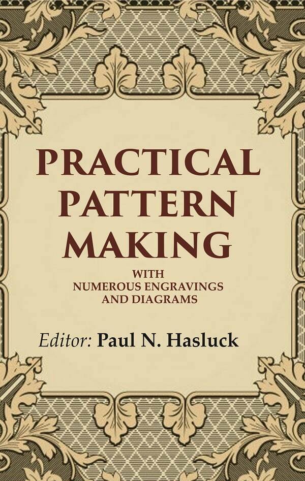     			Practical Pattern Making: With Numerous Engravings and Diagrams [Hardcover]