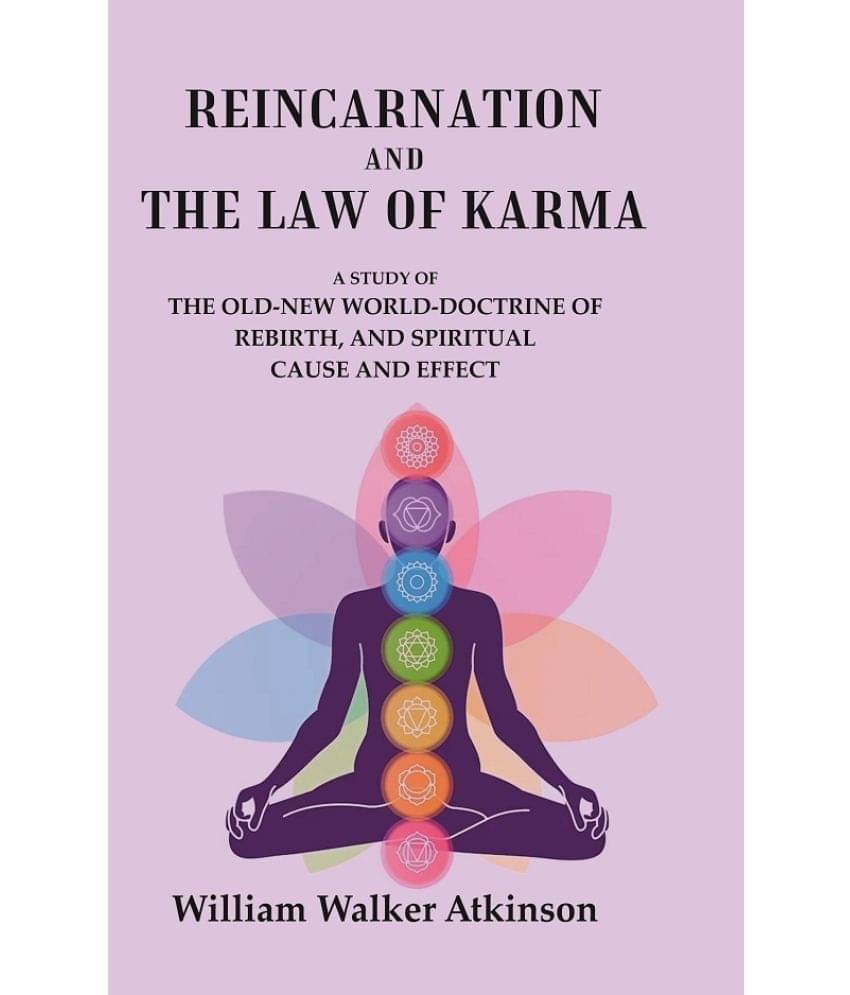     			Reincarnation and the Law of Karma: A Study of the Old-New World-Doctrine of Rebirth, and Spiritual Cause and Effect