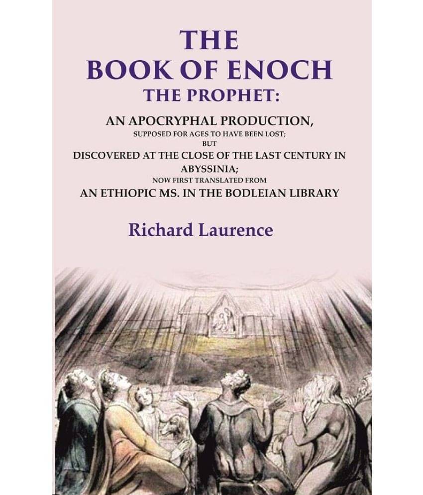     			The Book of Enoch the Prophet: An Apocryphal Production, Supposed for Ages to have been Lost; But Discovered at the Close of the Last