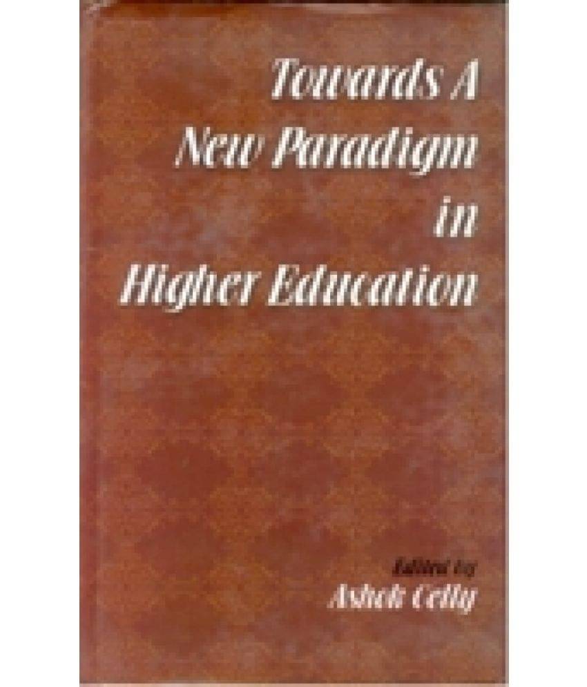 Towards a New Paradigm in Higher Education Appropriate Knowledge: Essays in Intellectual Swaraj Towards a New Paradigm in Higher Education Appropriate Knowledge: Essays in Intellectual Swaraj