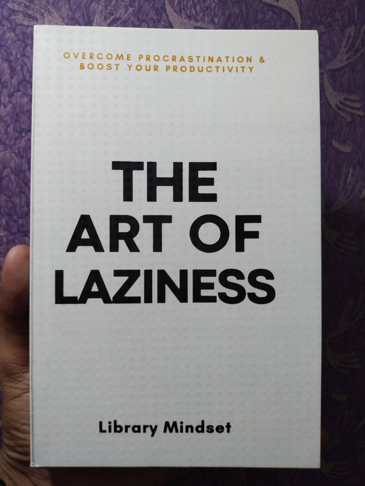 The Art of Laziness: Overcome Procrastination & Improve Your Productivity The Art of Laziness: Overcome Procrastination & Improve Your Productivity