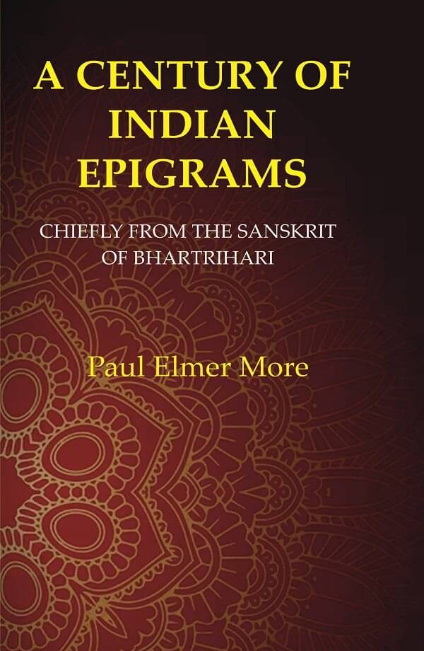     			A Century of Indian Epigrams: Chiefly From the Sanskrit of Bhartrihari