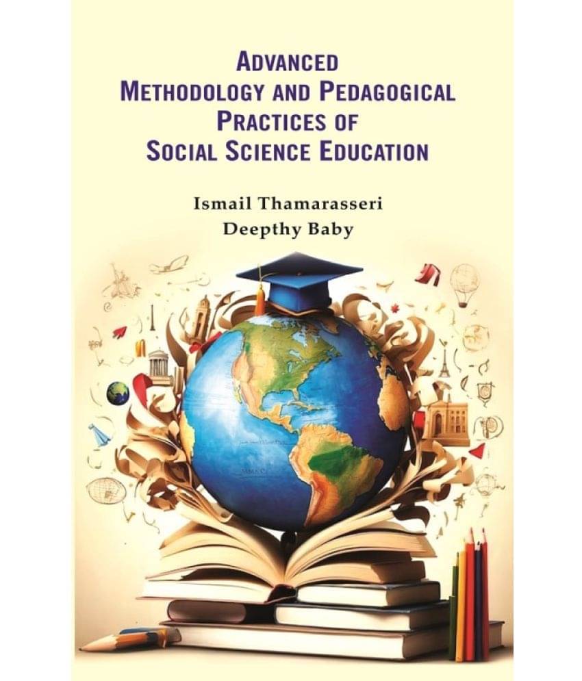 ADVANCED METHODOLOGY AND PEDAGOGICAL PRACTICES OF SOCIAL SCIENCE EDUCATION ADVANCED METHODOLOGY AND PEDAGOGICAL PRACTICES OF SOCIAL SCIENCE EDUCATION