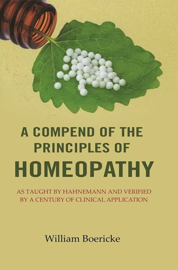 A Compend of the Principles of Homeopathy: As Taught by Hahnemann and Verified by a Century of Clinical Application (Hardcover) A Compend of the Principles of Homeopathy: As Taught by Hahnemann and Verified by a Century of Clinical Application (Hardcover)