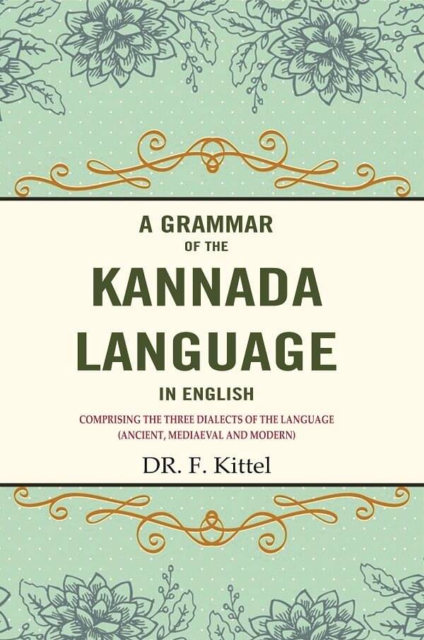 A Grammar of the Kannada Language in English: Comprising the Three Dialects of the Language (Ancient, Mediaeval and Modern)     			A Grammar of the Kannada Language in English: Comprising the Three Dialects of the Language (Ancient, Mediaeval and Modern)