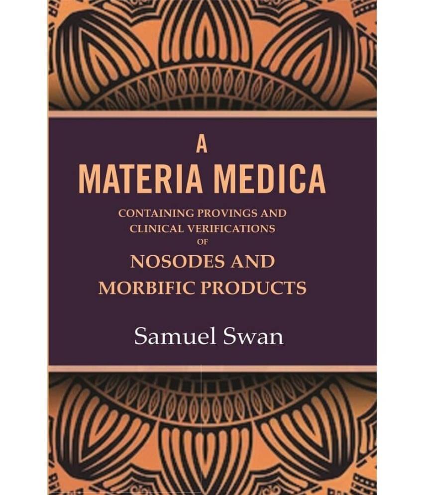     			A Materia Medica: Containing Provings and Clinical Verifications of Nosodes and Morbific Products [Hardcover]