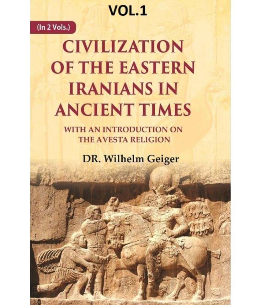 Civilization of the Eastern Iranians in Ancient Times: With an Introduction on the Avesta Religion 1st Civilization of the Eastern Iranians in Ancient Times: With an Introduction on the Avesta Religion 1st