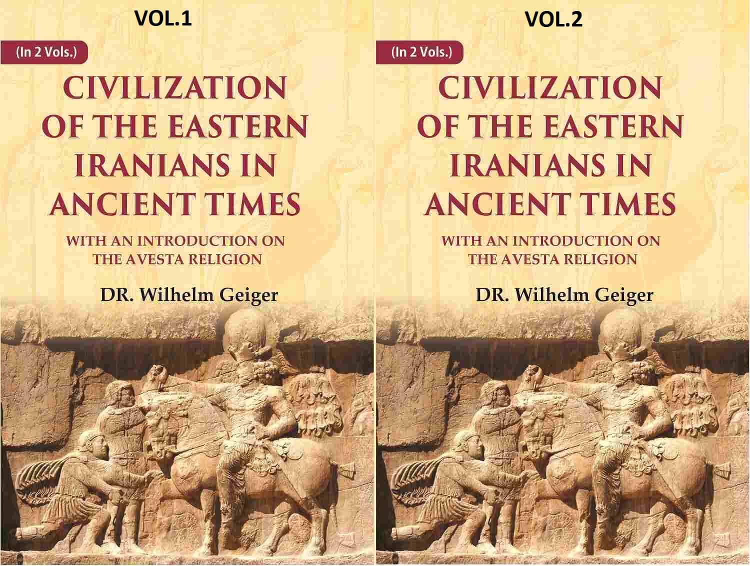 Civilization of the Eastern Iranians in Ancient Times: With an Introduction on the Avesta Religion 2 Vols. Set Civilization of the Eastern Iranians in Ancient Times: With an Introduction on the Avesta Religion 2 Vols. Set