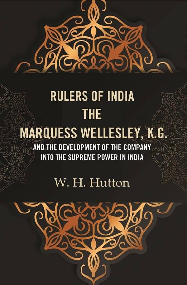     			Rulers of India: The Marquess Wellesley, K.G. and the development of the company into the supreme power in India [Hardcover]