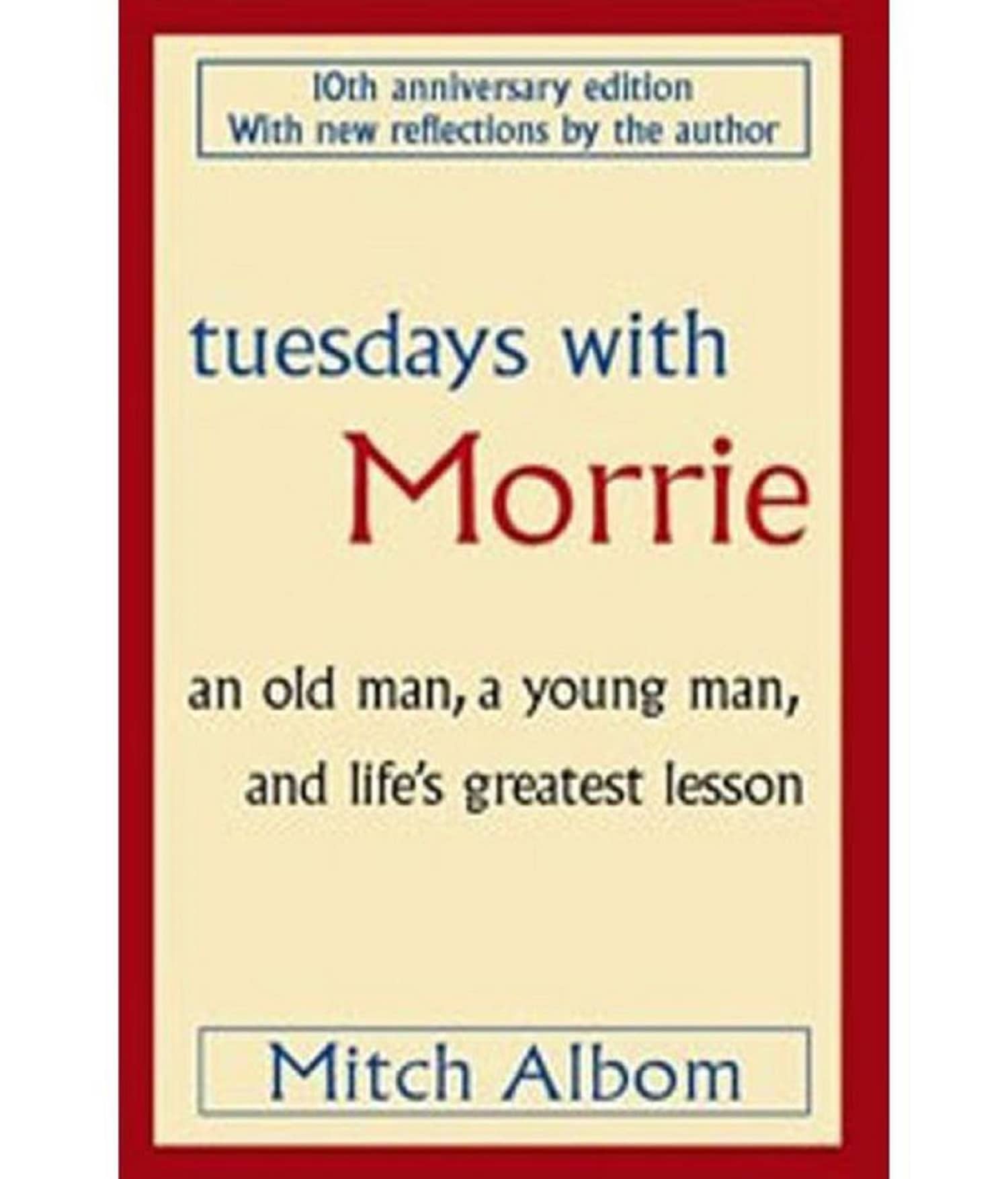 Tuesdays With Morrie: An old man, a young man, and life's greatest lesson Paperback (English)