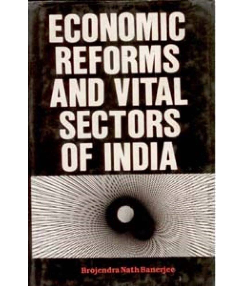     			Economic Reforms and Vital Sectors of India