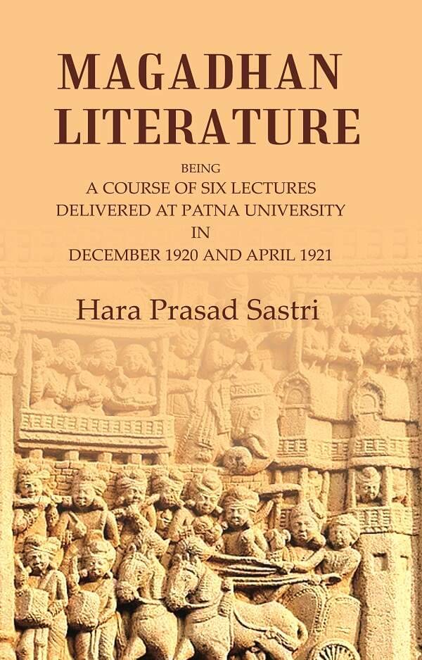     			Magadhan Literature: Being a Course of Six Lectures Delivered at Patna University in December 1920 and April 1921 [Hardcover]