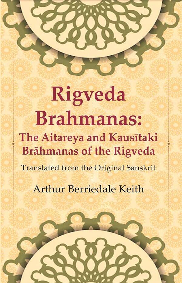     			Rigveda Brahmanas: The Aitareya and Kausītaki Brāhmanas of the Rigveda: Translated from the Original Sanskrit
