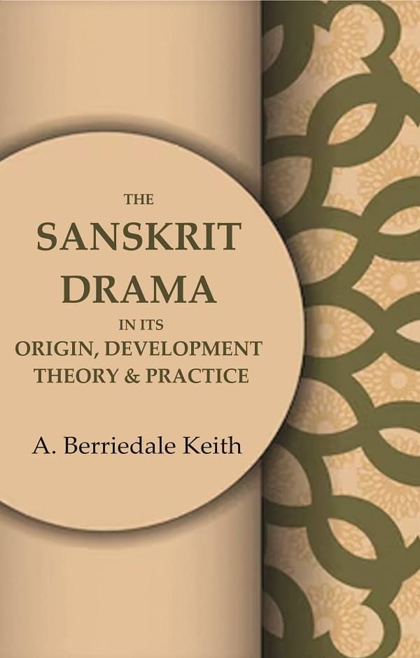     			The Sanskrit Drama in its Origin, Development Theory & Practice
