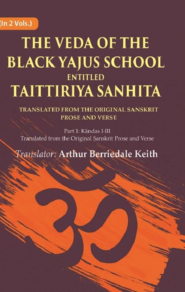     			The Veda of the Black Yajus School Entitled Taittiriya Sanhita: Part 1: Kāndas I-III, Translated from the Original Sanskrit Prose 1st