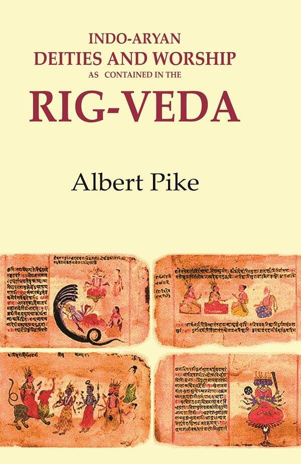 Indo-Aryan Deities and Worship as Contained in the Rig-Veda Indo-Aryan Deities and Worship as Contained in the Rig-Veda