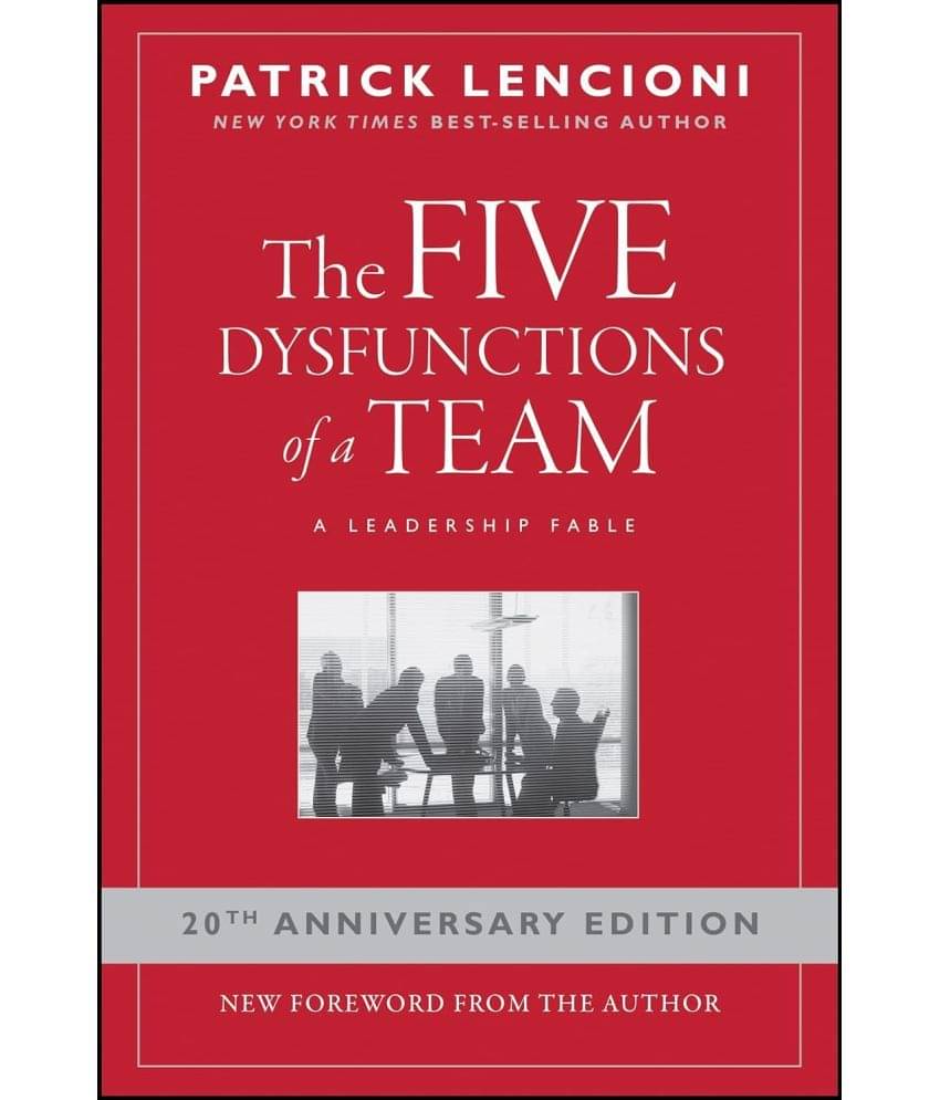 The Five Dysfunctions of a Team: A Leadership Fable The Five Dysfunctions of a Team: A Leadership Fable