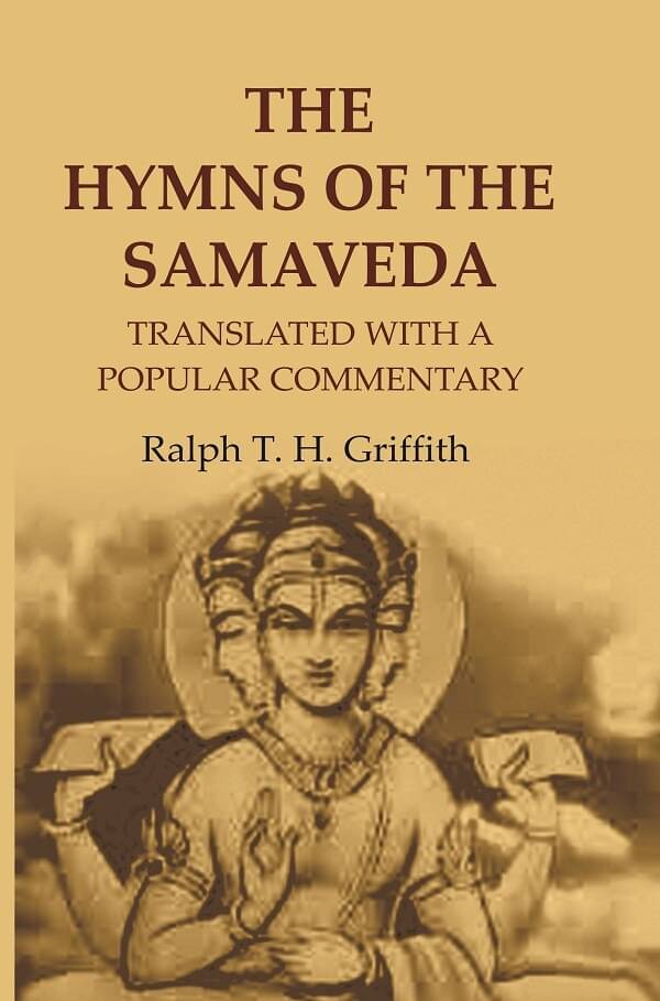     			The Hymns of the Samaveda: Translated with a Popular Commentary [Hardcover]