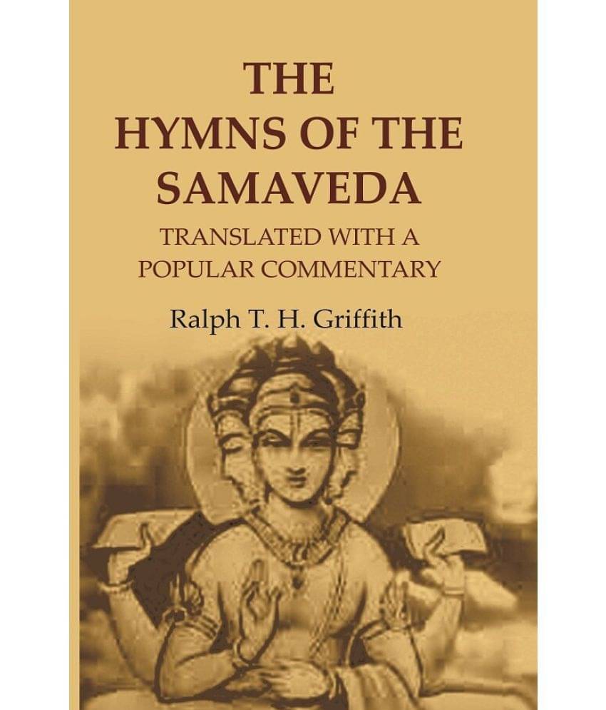     			The Hymns of the Samaveda: Translated with a Popular Commentary