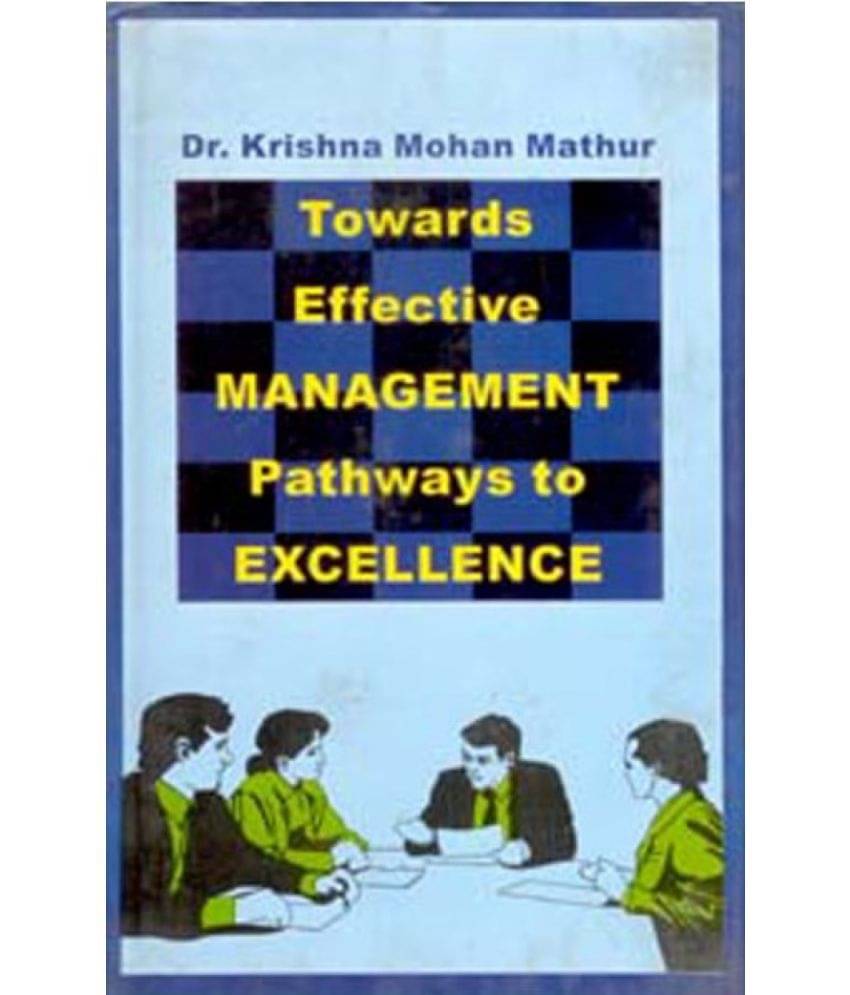 Towards Effective Management: Pathways to Excellence Towards Effective Management: Pathways to Excellence