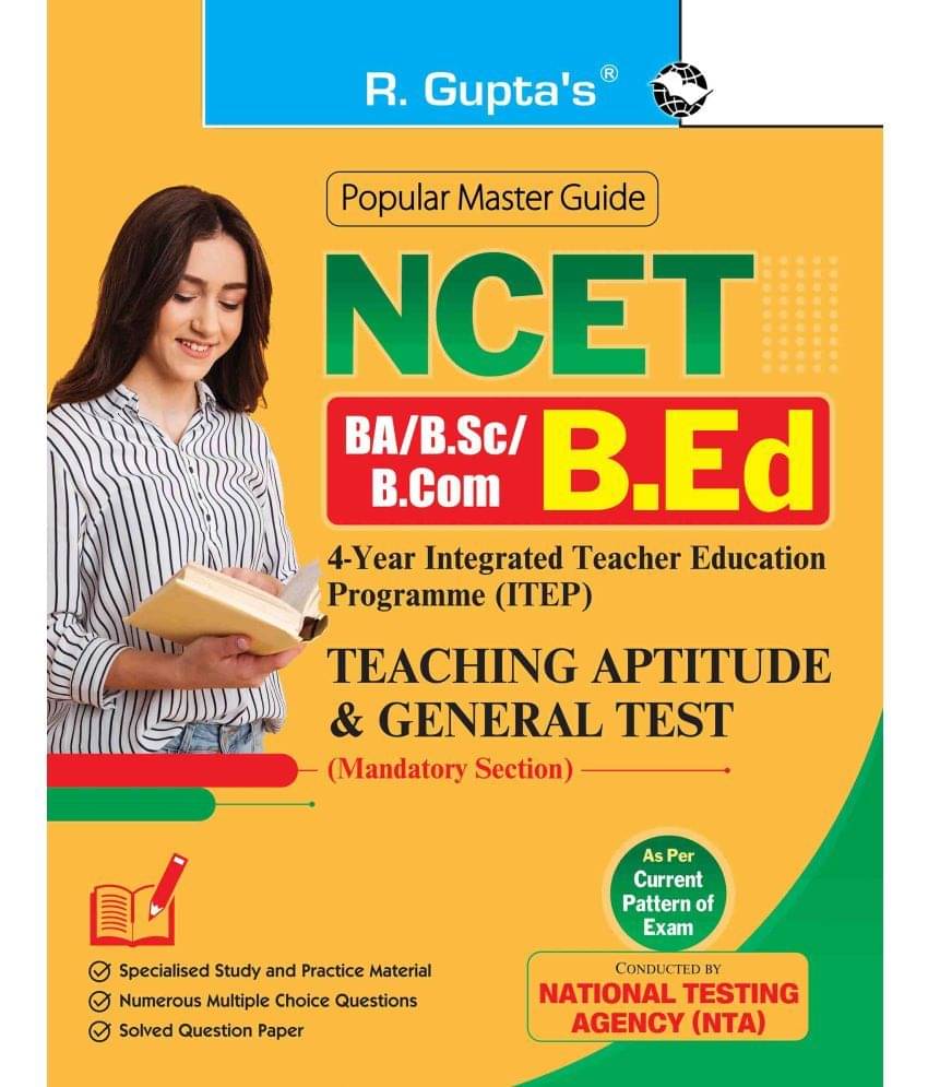 NCET : BA/B.Sc/B.Com–B.Ed (4-Year ITEP) Teaching Aptitude & General Test Guide (Mandatory Section) NCET : BA/B.Sc/B.Com–B.Ed (4-Year ITEP) Teaching Aptitude & General Test Guide (Mandatory Section)