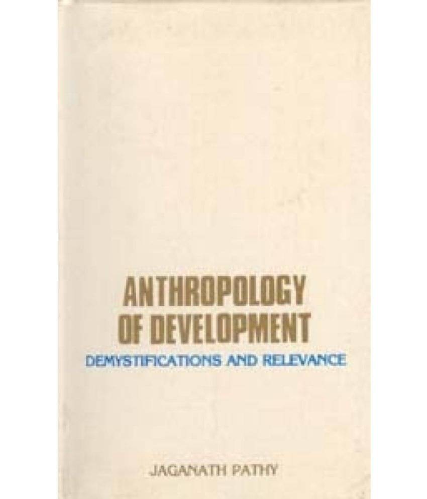     			Anthropology of Development: Demystification Relevance