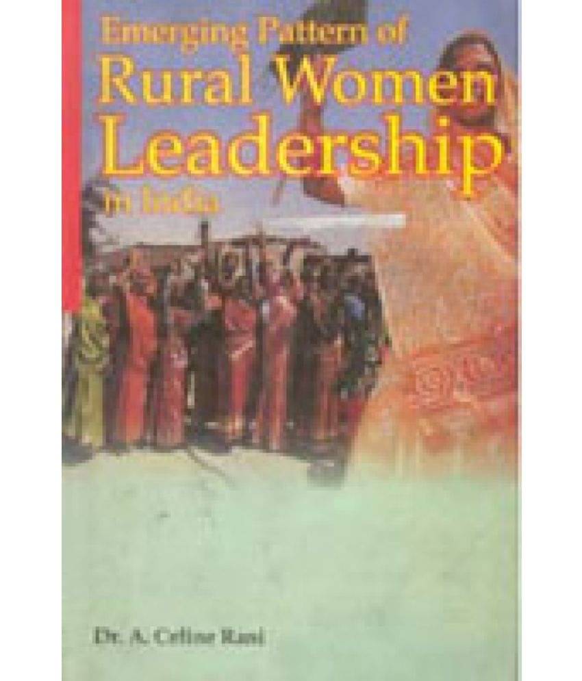 Emerging Pattern of Rural Women Leadership in India Emerging Pattern of Rural Women Leadership in India