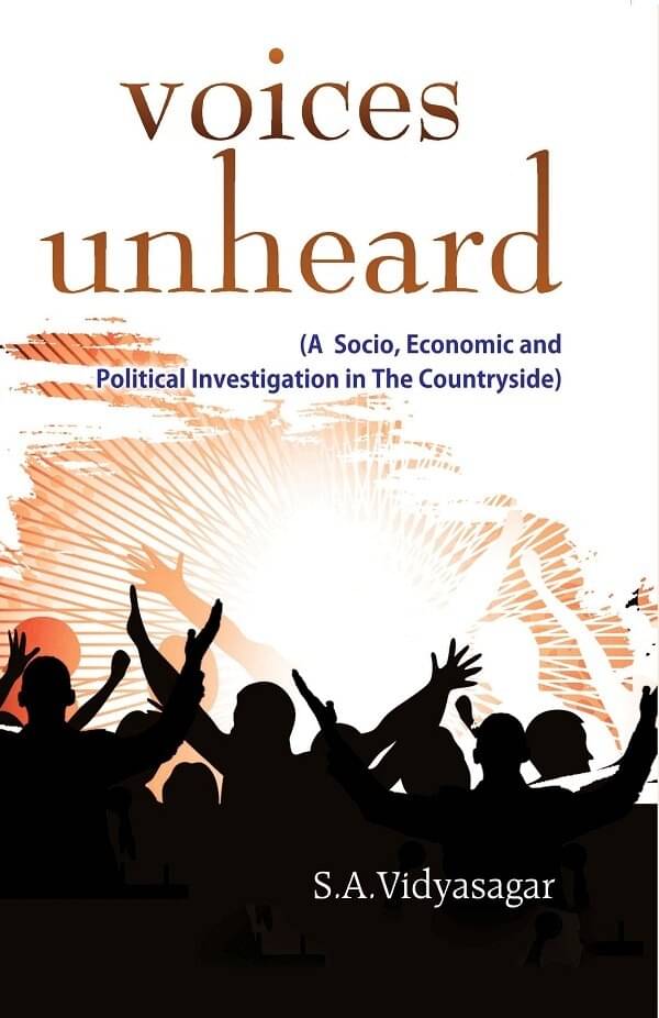 Voices Unheard (A Socio, Economic and Political Investigation in the Countryside) Voices Unheard (A Socio, Economic and Political Investigation in the Countryside)
