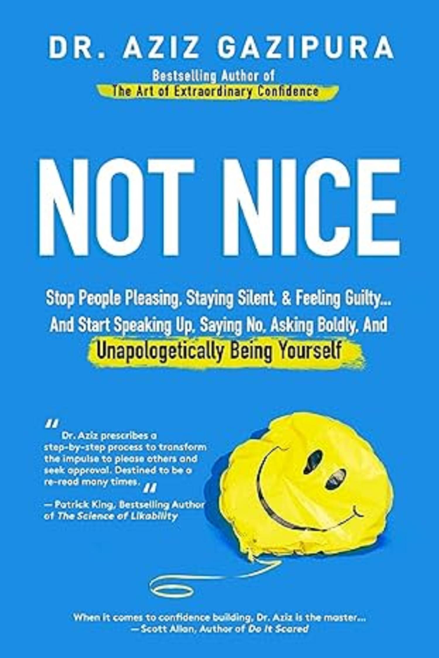     			Not Nice: Stop People Pleasing, Staying Silent, & Feeling Guilty... And Start Speaking Up, Saying No, Asking Boldly, And Unapologetically Being Yourself Paperback – Illustrated, 17 October 2017