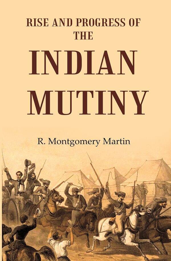     			Rise and Progress of the Indian Mutiny