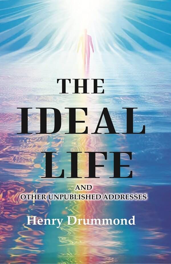     			The Ideal Life: And other Unpublished Addresses [Hardcover]