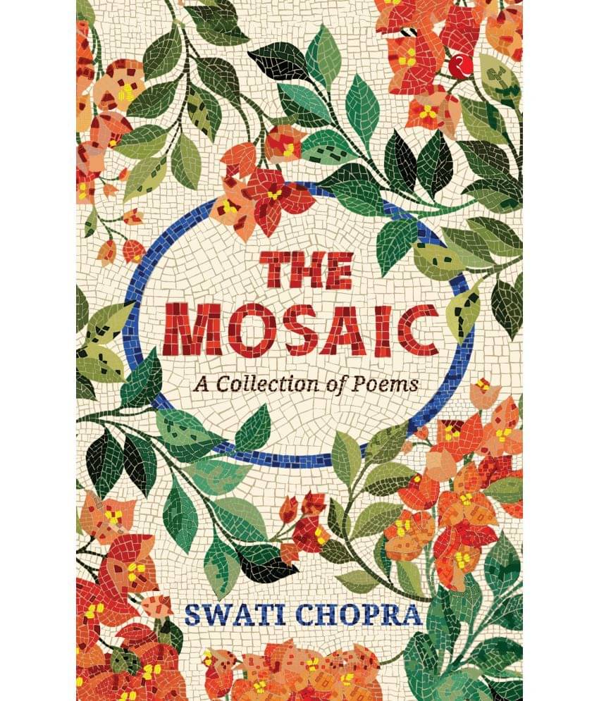     			The Mosaic: A Collection of Poems By Swati Chopra