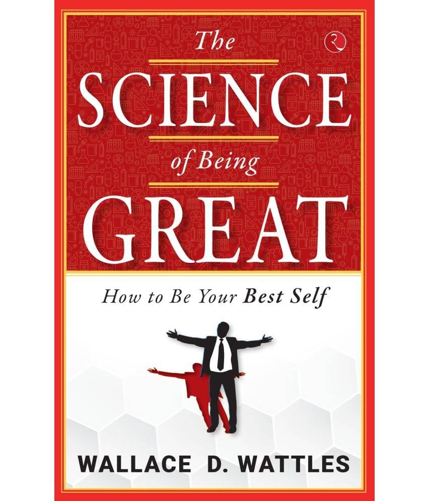     			The Science of Being Great: How to Be Your Best Se By Wallace D. Wattles