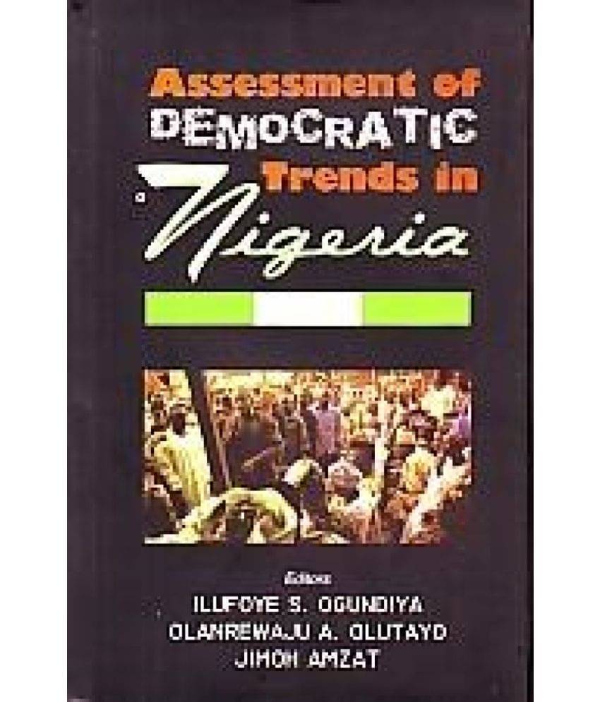 Assessment of Democratic Trends in Nigera Assessment of Democratic Trends in Nigera