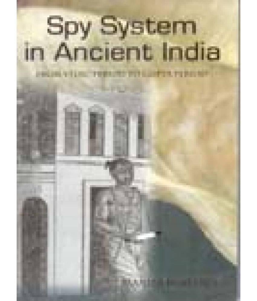     			Spy System in Ancient India From Vedic Period to Gupta Period
