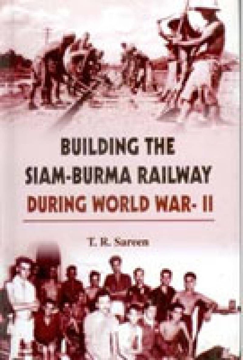 Building the Siam-Burma Railway During World War-II Building the Siam-Burma Railway During World War-II