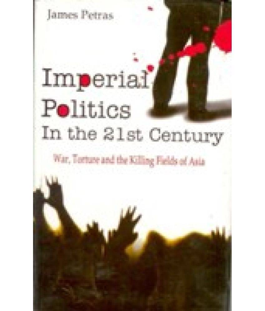     			Imperial Politics in the 21St Century: Killing Fields of Asia