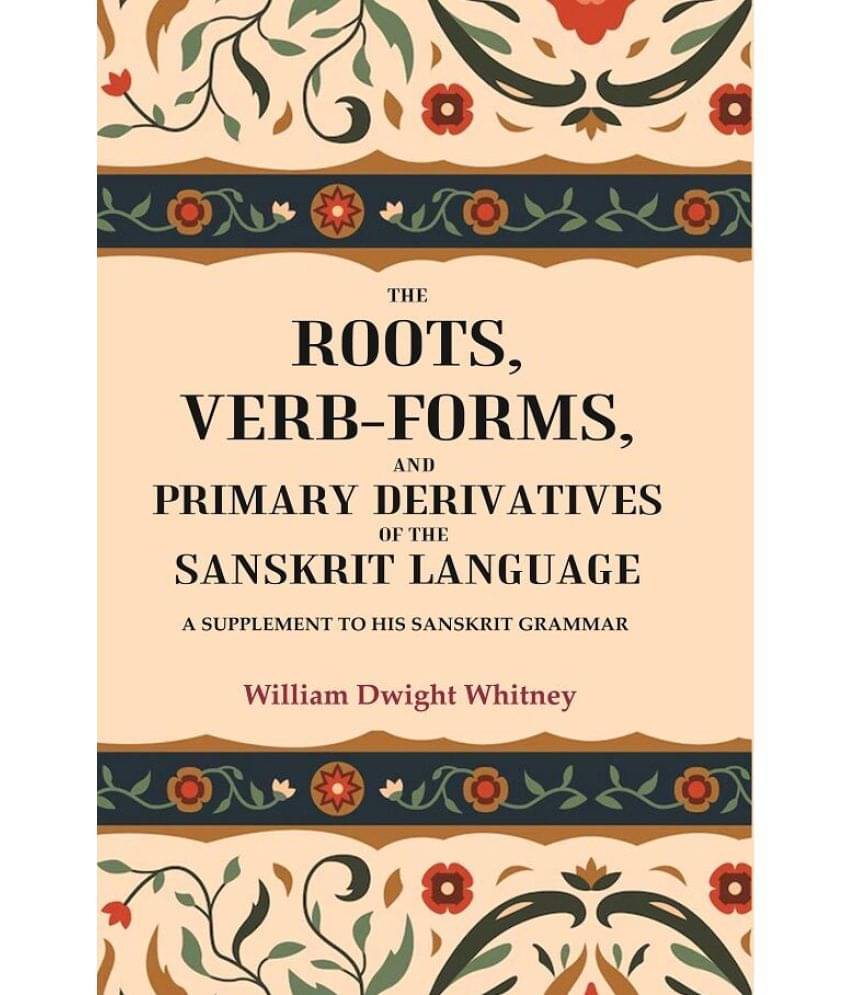     			The Roots, Verb-Forms, and Primary Derivatives of the Sanskrit Language: A Supplement to his Sanskrit Grammar [Hardcover]
