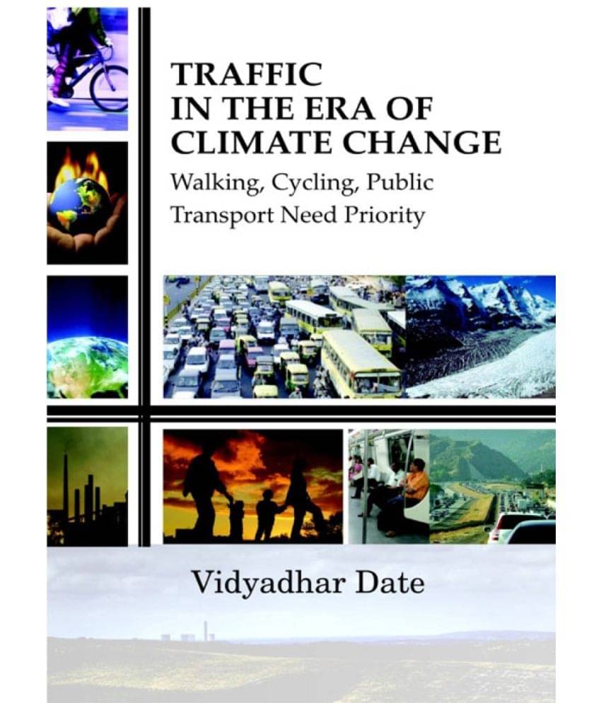 Traffic in the Era Climate Change Walking, Cycling, Public Transport, Need Priority Traffic in the Era Climate Change Walking, Cycling, Public Transport, Need Priority