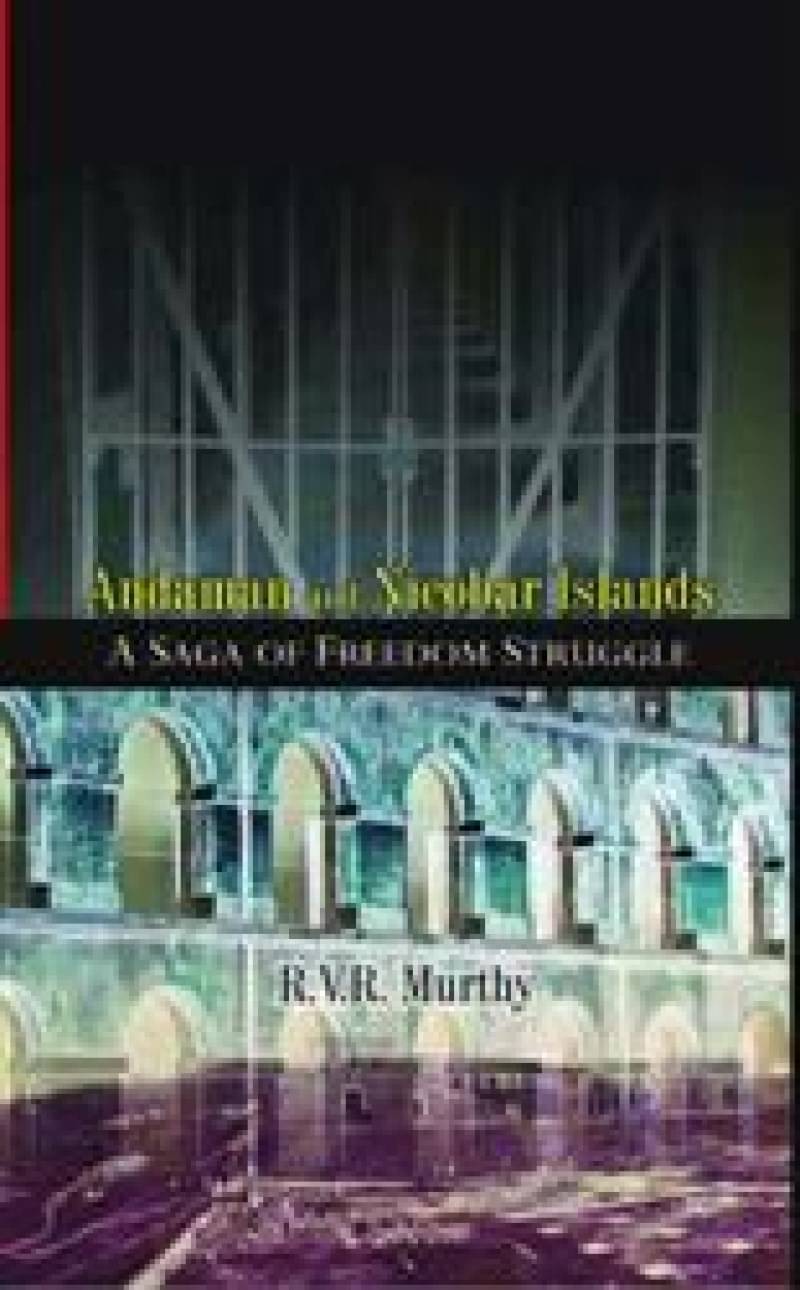 Andaman and Nicobar Islands: a Saga of Freedom Struggle Andaman and Nicobar Islands: a Saga of Freedom Struggle