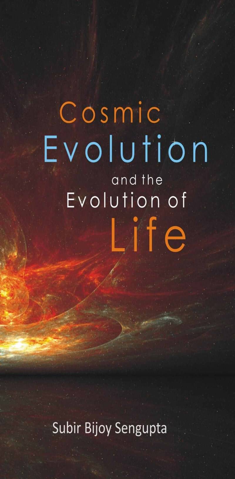 Cosmic Evolution and the Evolution of Life Cosmic Evolution and the Evolution of Life