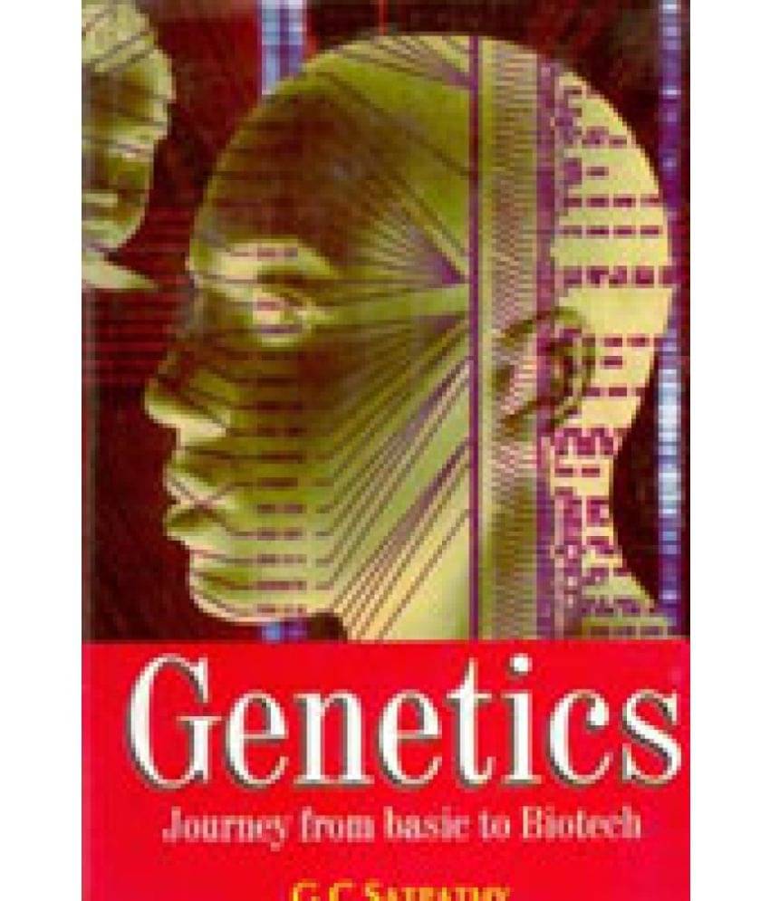 Genetics: Journey From Basic to Biotechnology Genetics: Journey From Basic to Biotechnology